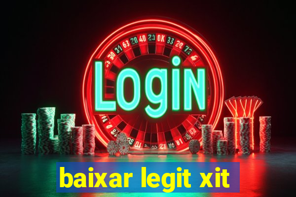 baixar legit xit